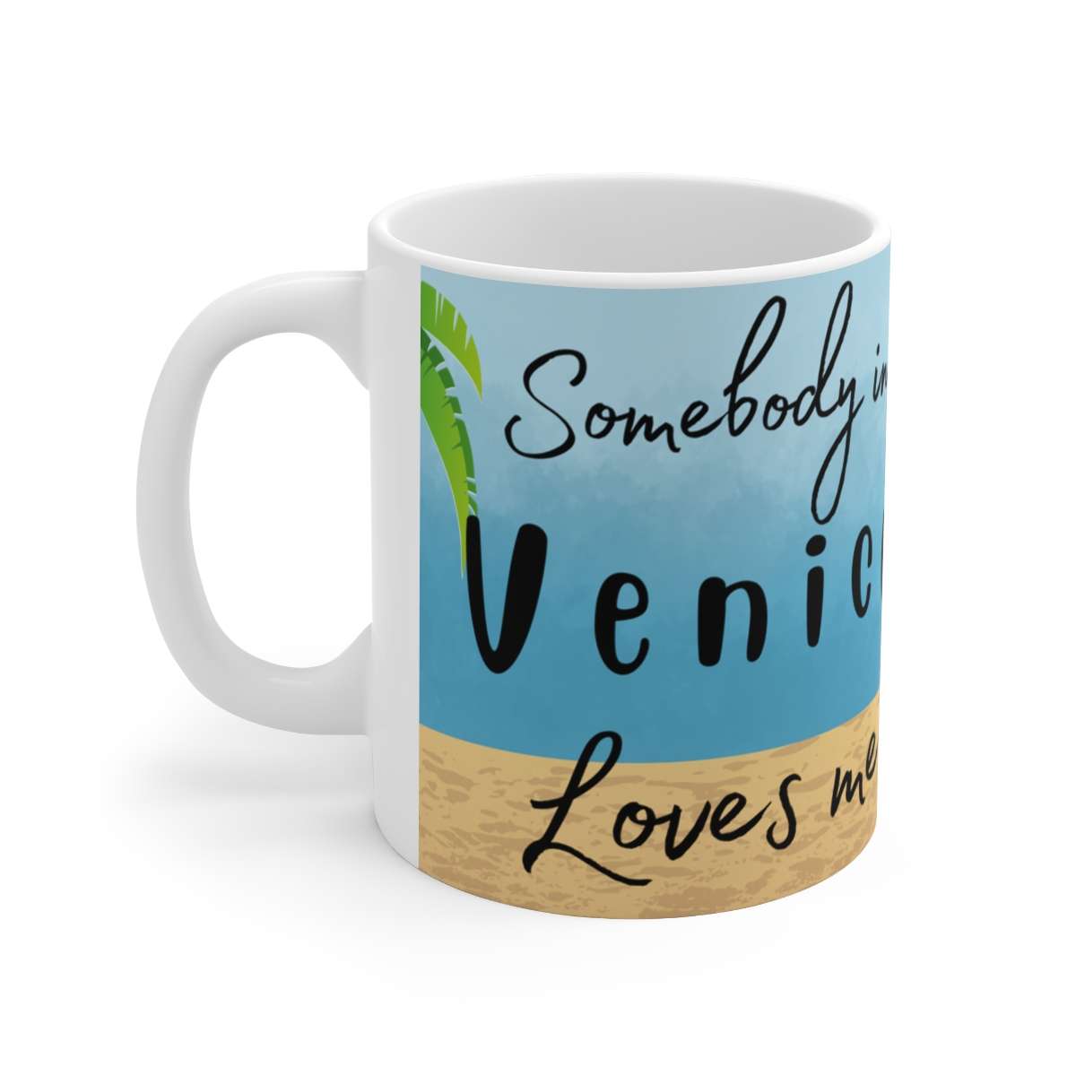 Somebody in Venice Loves Me 11 oz Coffee Mug - Feel the Warmth of Affection! - Image 3