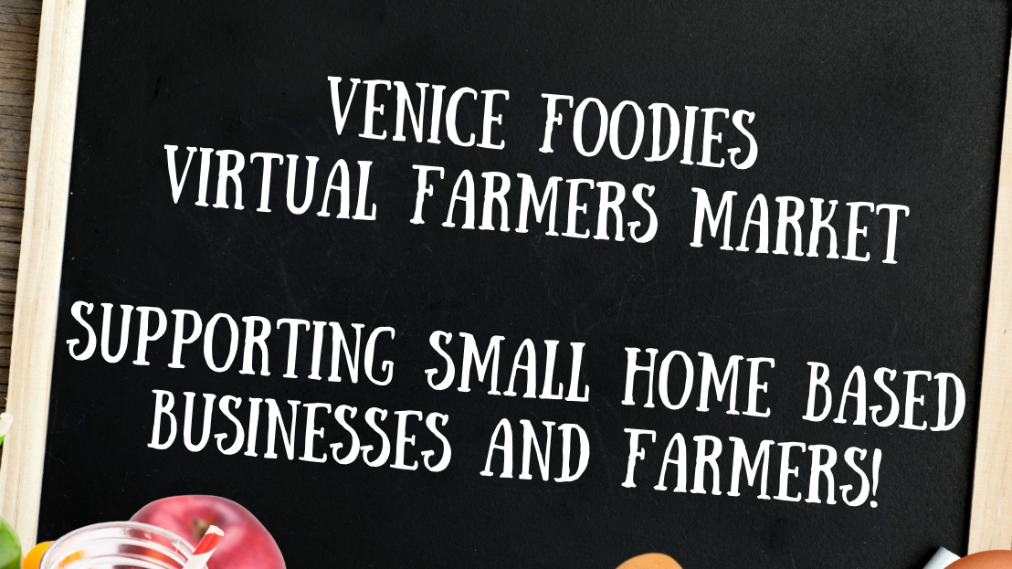 Venice Foodies virtual farmers market supporting small home based businesses and farmers!