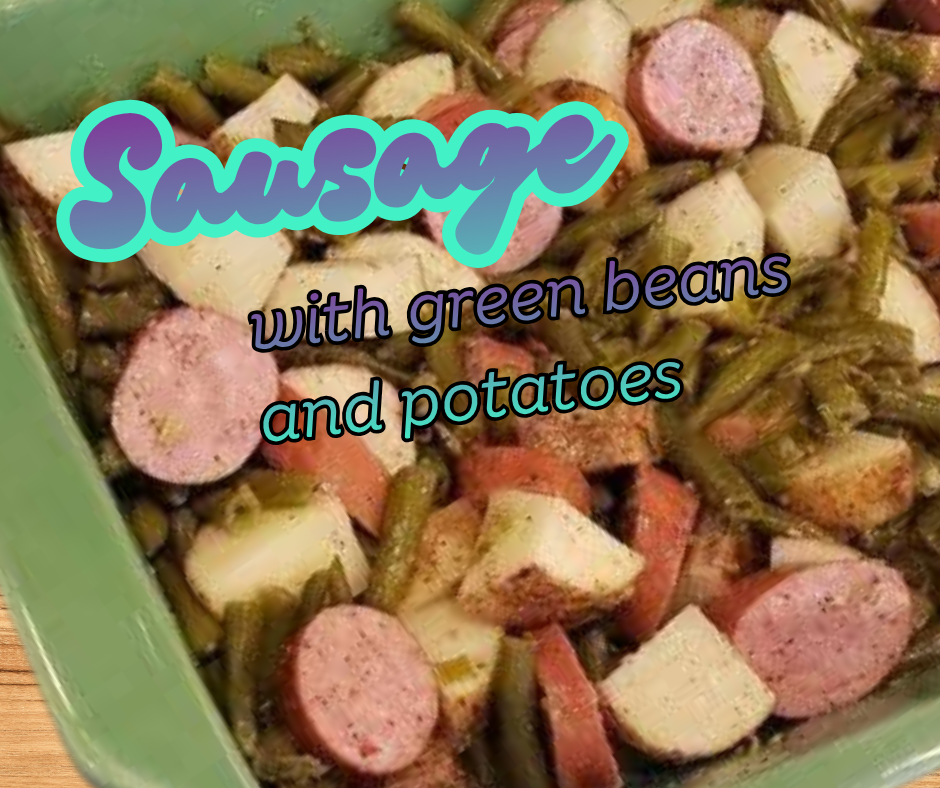 sausage potatoes and green beans in one pan meal budget friendly